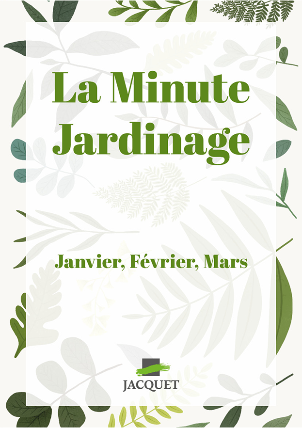 2022 Jacquet La Minute Jardinage - Janvier, Févier, Mars